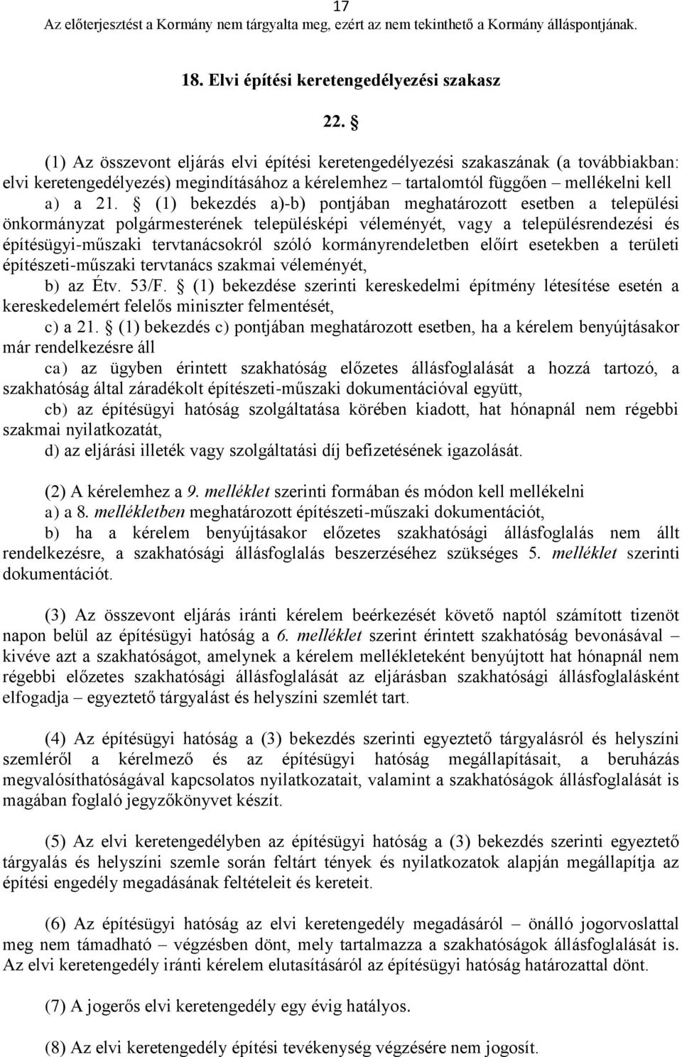 (1) bekezdés a)-b) pontjában meghatározott esetben a települési önkormányzat polgármesterének településképi véleményét, vagy a településrendezési és építésügyi-műszaki tervtanácsokról szóló