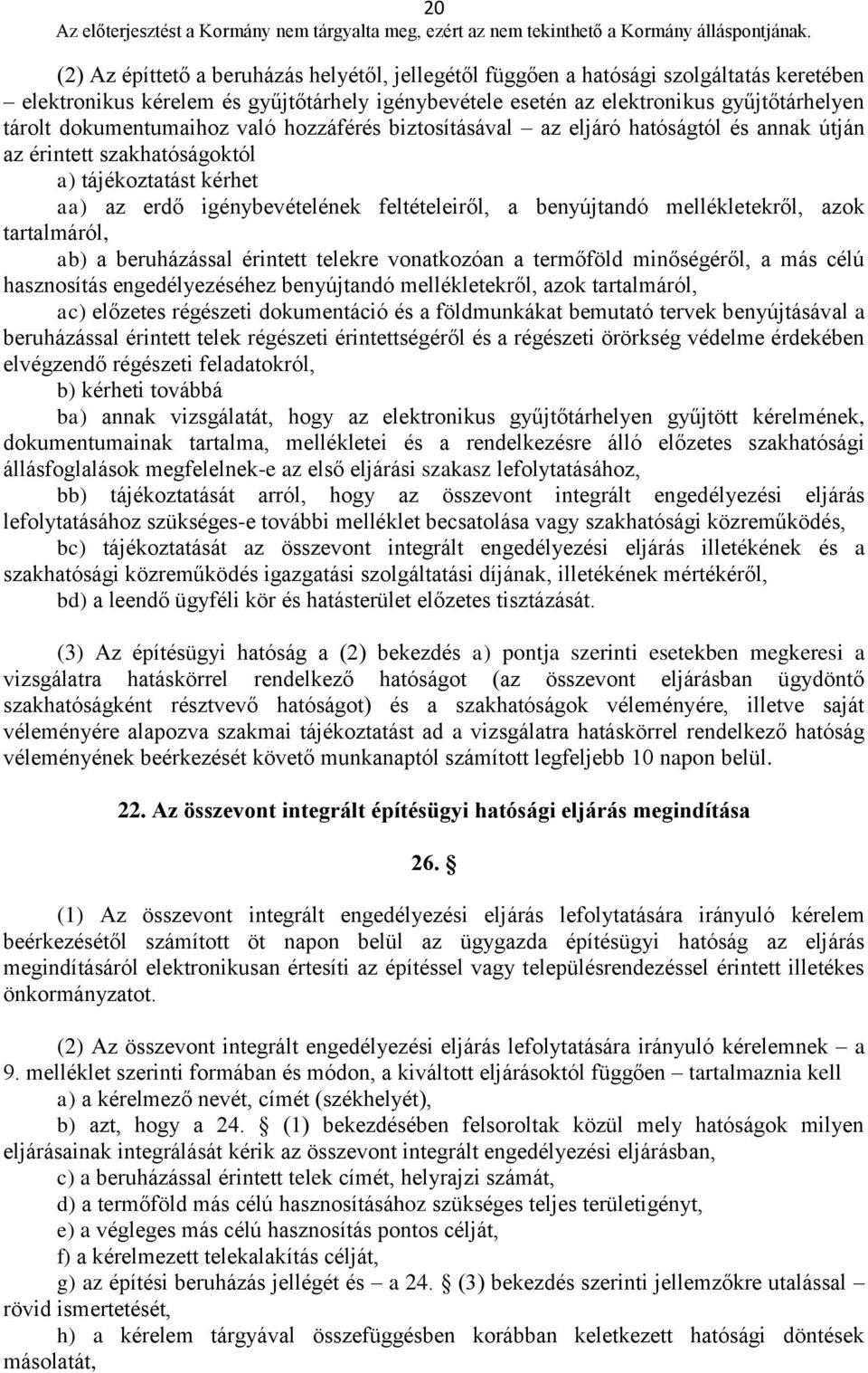 mellékletekről, azok tartalmáról, ab) a beruházással érintett telekre vonatkozóan a termőföld minőségéről, a más célú hasznosítás engedélyezéséhez benyújtandó mellékletekről, azok tartalmáról, ac)