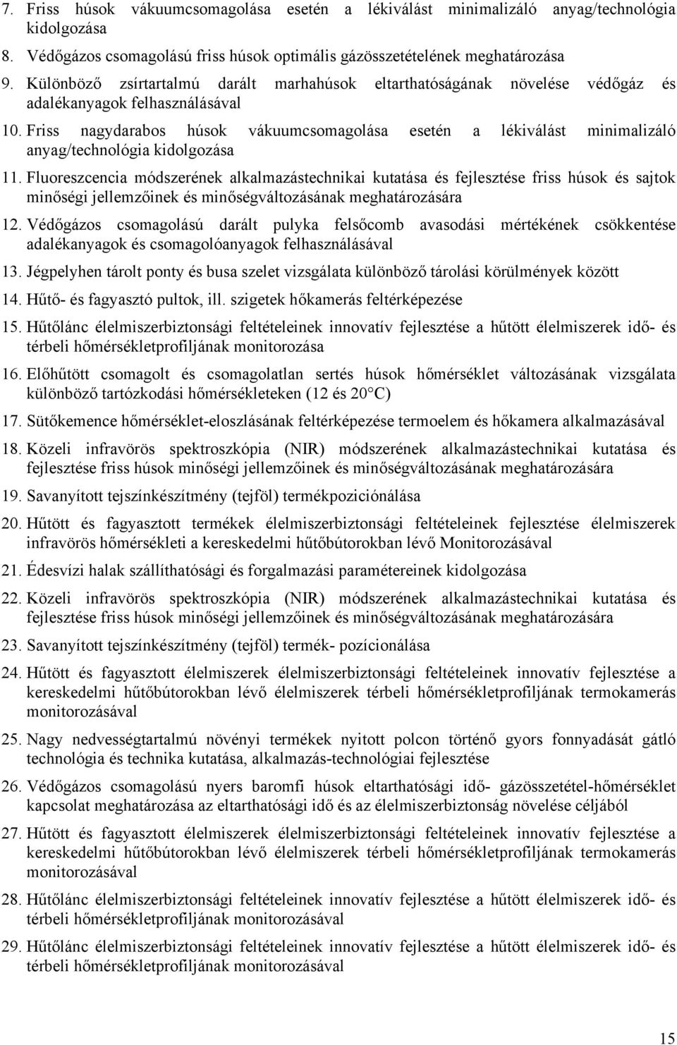 Friss nagydarabos húsok vákuumcsomagolása esetén a lékiválást minimalizáló anyag/technológia kidolgozása 11.