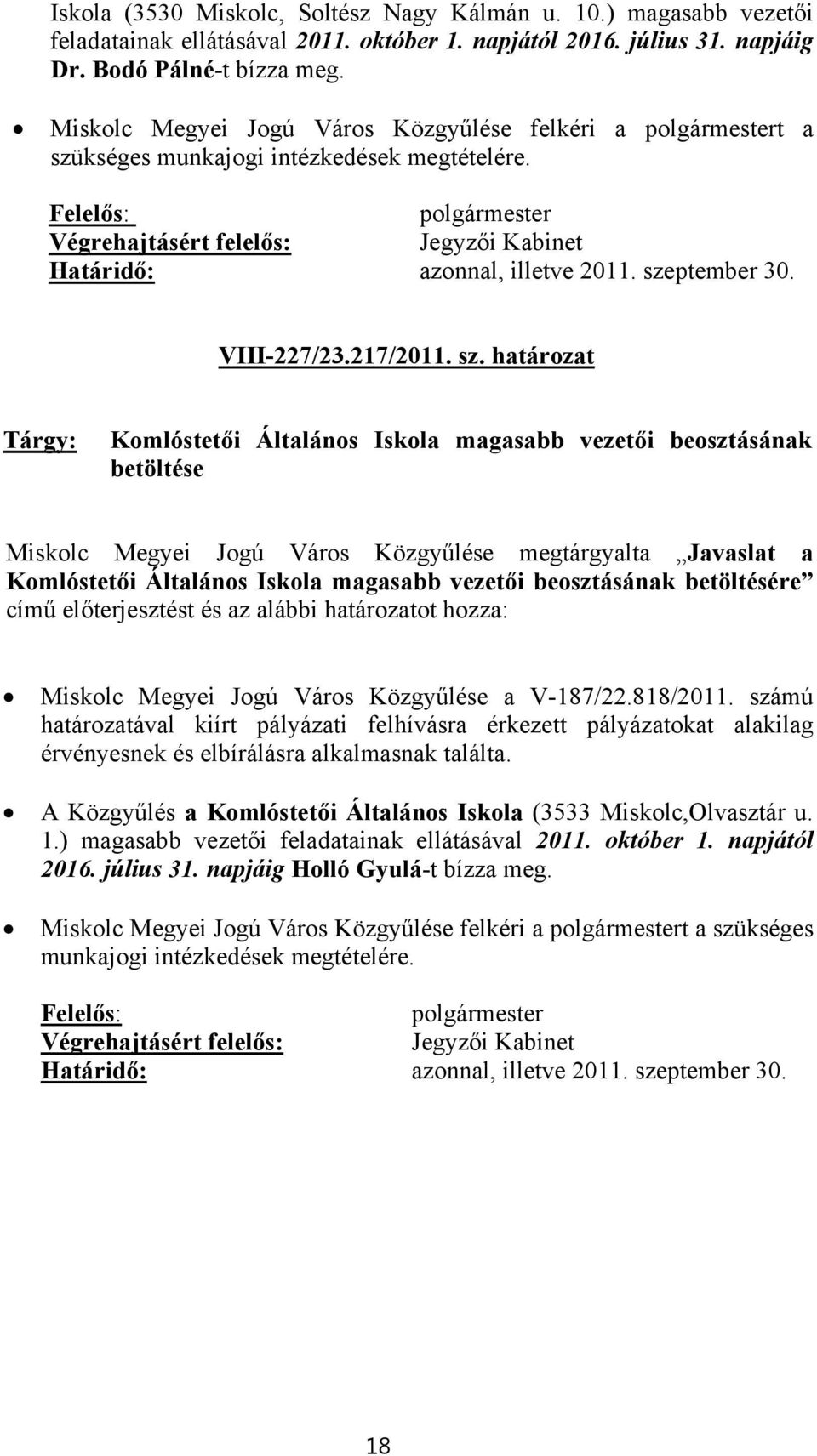 kséges munkajogi intézkedések megtételére. Jegyzői Kabinet Határidő: azonnal, illetve 2011. sze