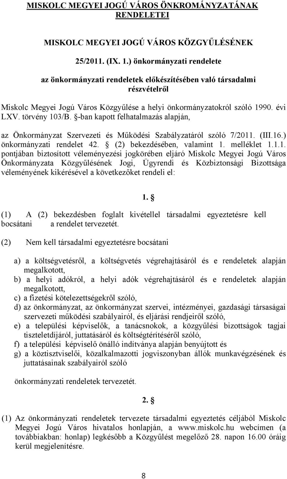 -ban kapott felhatalmazás alapján, az Önkormányzat Szervezeti és Működési Szabályzatáról szóló 7/2011