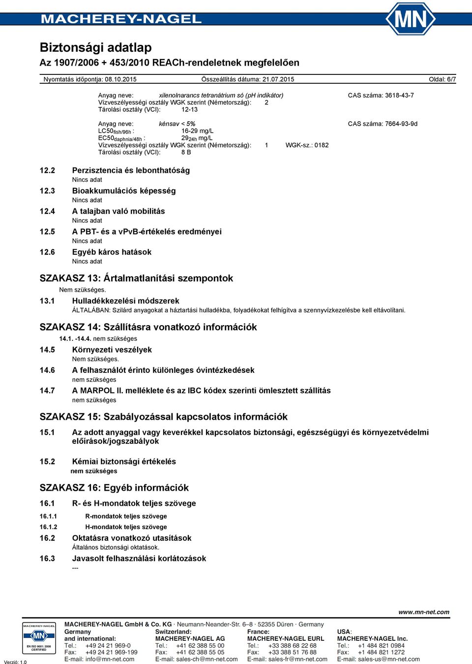 2 Perzisztencia és lebonthatóság 12.3 Bioakkumulációs képesség 12.4 A talajban való mobilitás 12.5 A PBT és a vpvbértékelés eredményei 12.