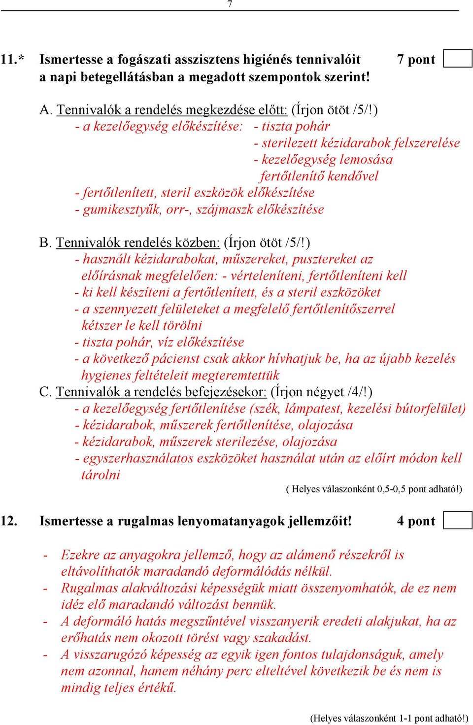 orr-, szájmaszk elıkészítése B. Tennivalók rendelés közben: (Írjon ötöt /5/!