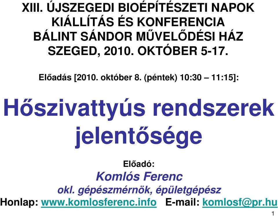 (péntek) 10:30 11:15]: Hıszivattyús rendszerek jelentısége Elıadó: Komlós