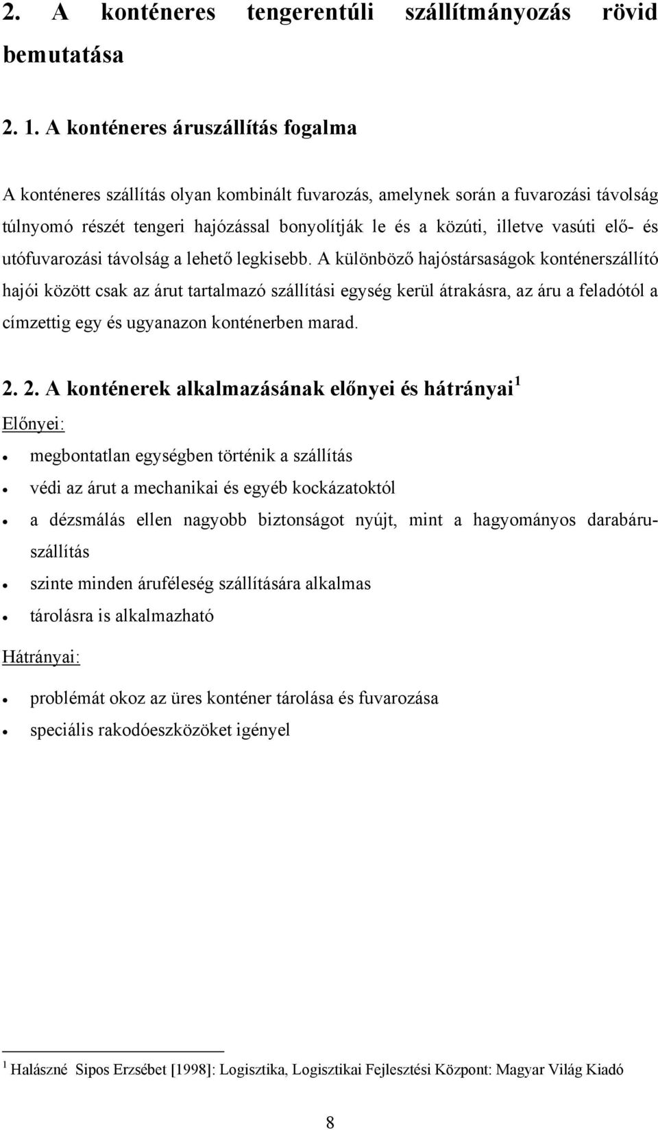 elő- és utófuvarozási távolság a lehető legkisebb.