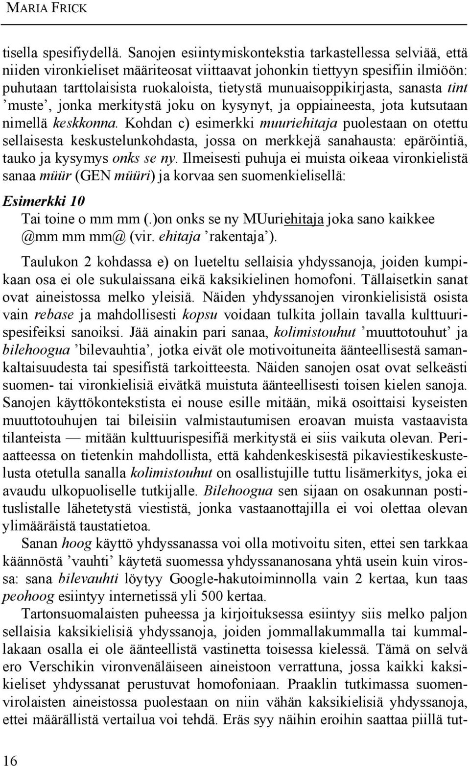 munuaisoppikirjasta, sanasta tint muste, jonka merkitystä joku on kysynyt, ja oppiaineesta, jota kutsutaan nimellä keskkonna.