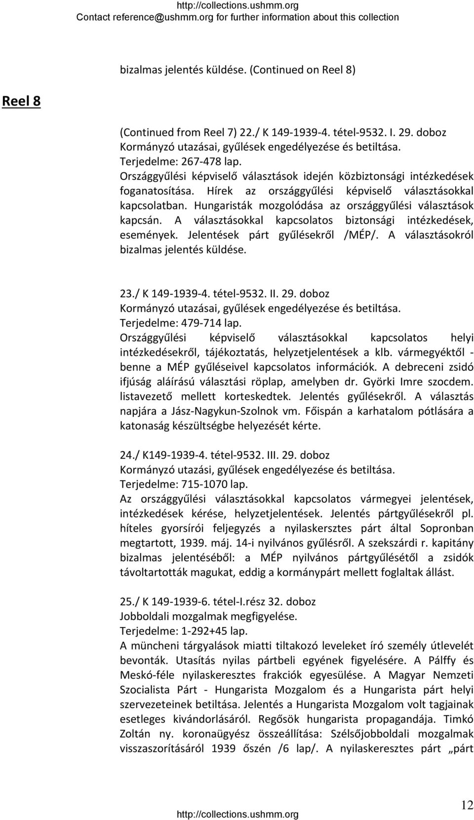 Hungaristák mozgolódása az országgyűlési választások kapcsán. A választásokkal kapcsolatos biztonsági intézkedések, események. Jelentések párt gyűlésekről /MÉP/.