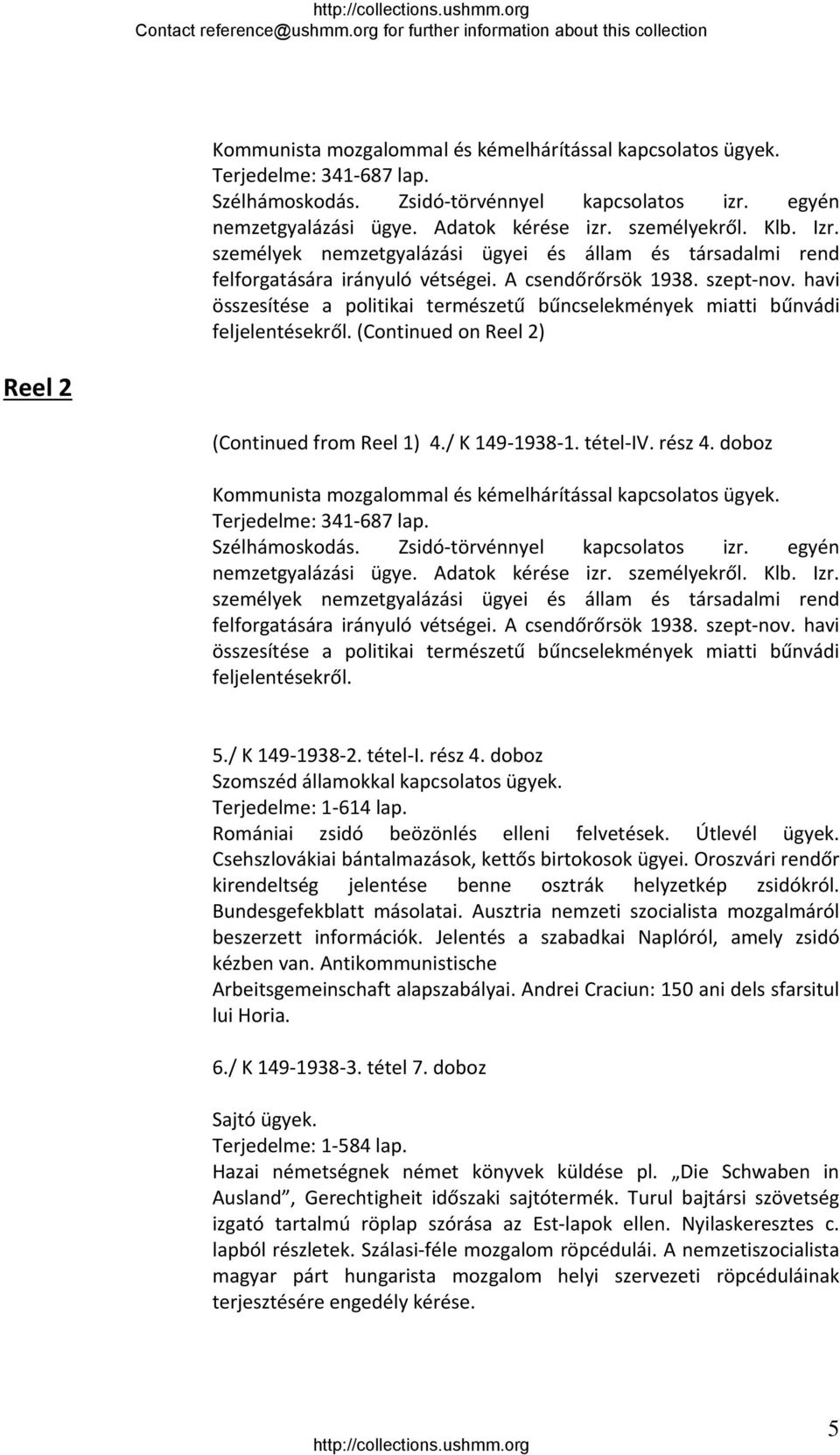 havi összesítése a politikai természetű bűncselekmények miatti bűnvádi feljelentésekről. (Continued on Reel 2) Reel 2 (Continued from Reel 1) 4./ K 149 1938 1. tétel IV. rész 4.