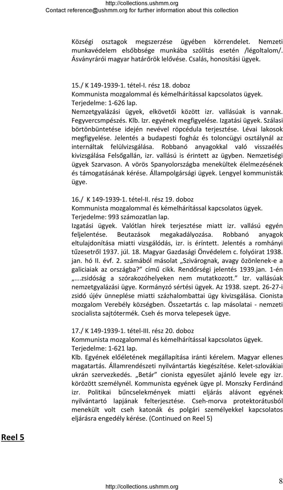 Szálasi börtönbüntetése idején nevével röpcédula terjesztése. Lévai lakosok megfigyelése. Jelentés a budapesti fogház és toloncügyi osztálynál az internáltak felülvizsgálása.