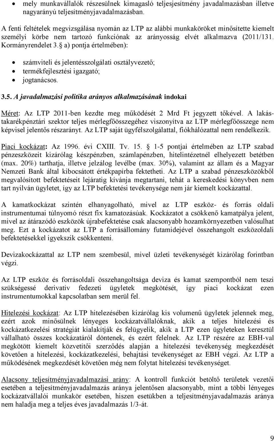 a) pontja értelmében): számviteli és jelentésszolgálati osztályvezető; termékfejlesztési igazgató; jogtanácsos. 3.5.