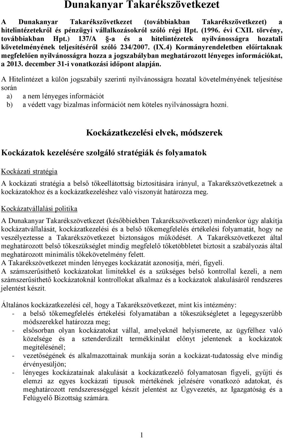 4) Kormányrendeletben előírtaknak megfelelően nyilvánosságra hozza a jogszabályban meghatározott lényeges információkat, a 2013. december 31-i vonatkozási időpont alapján.