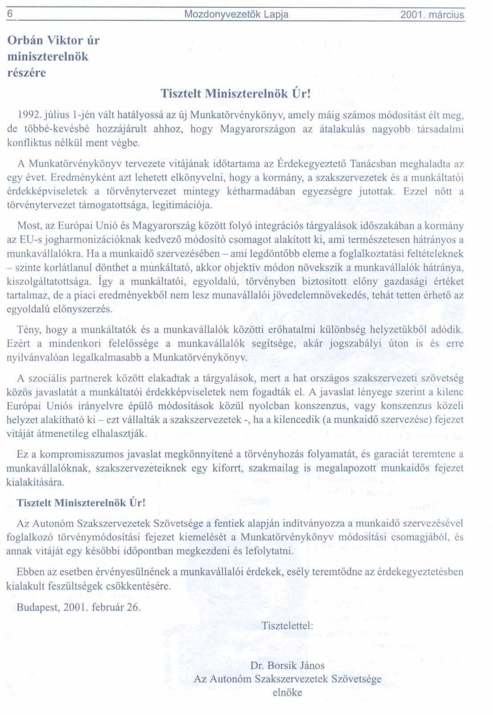 nelkiil ment vcgbe. A MunkatorvCnykonyv tervezete vit&jknak idotartama az ~rdekegyezteto Tanacsban meghaladta az egy Cvet.