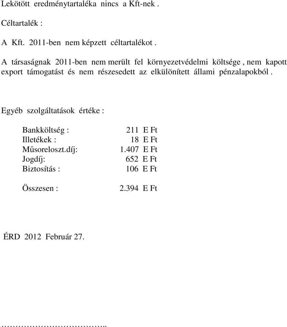részesedett az elkülönített állami pénzalapokból.