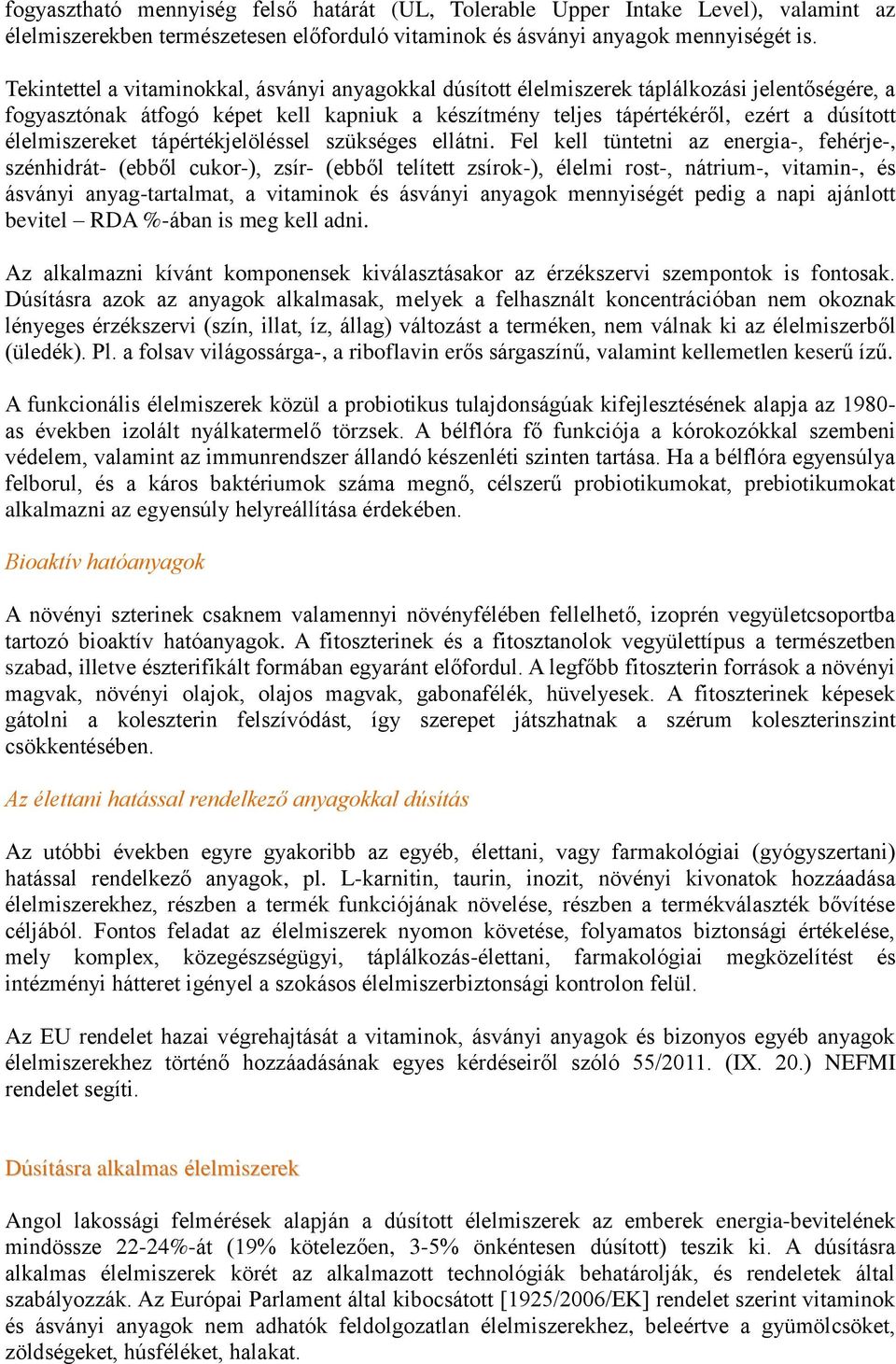 élelmiszereket tápértékjelöléssel szükséges ellátni.