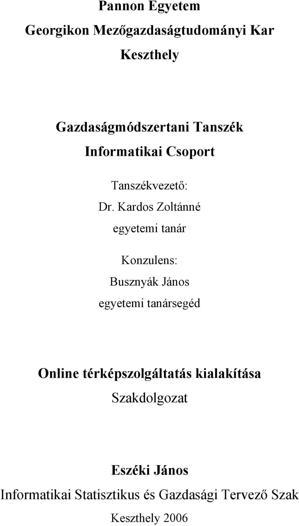 Kardos Zoltánné egyetemi tanár Konzulens: Busznyák János egyetemi tanársegéd Online