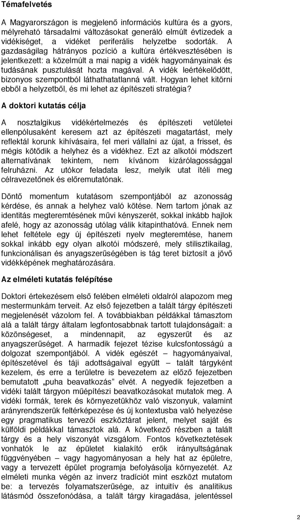 A vidék leértékelődött, bizonyos szempontból láthathatatlanná vált. Hogyan lehet kitörni ebből a helyzetből, és mi lehet az építészeti stratégia?
