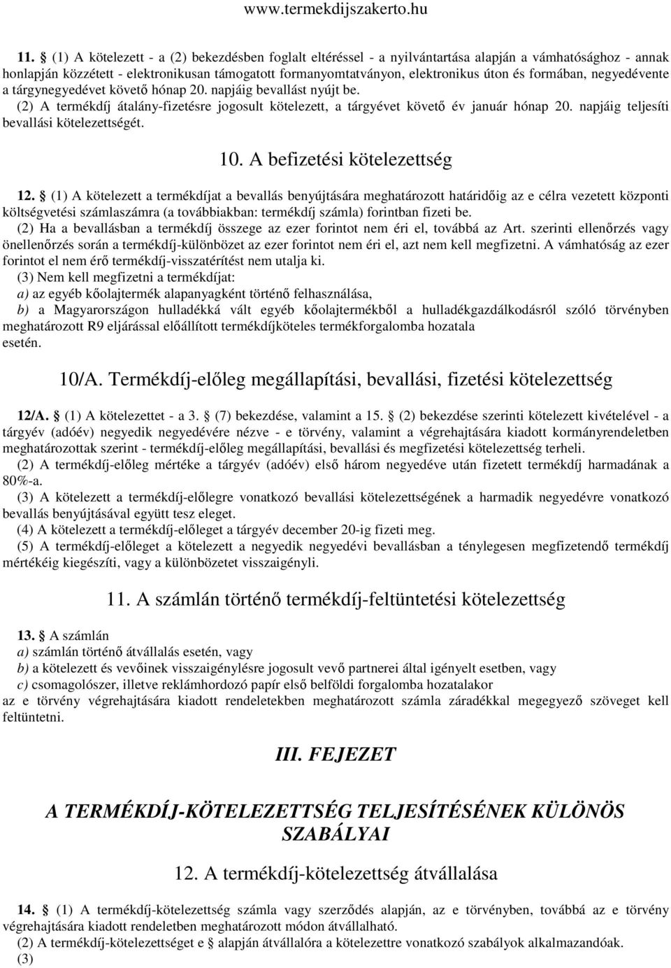 napjáig teljesíti bevallási kötelezettségét. 10. A befizetési kötelezettség 12.