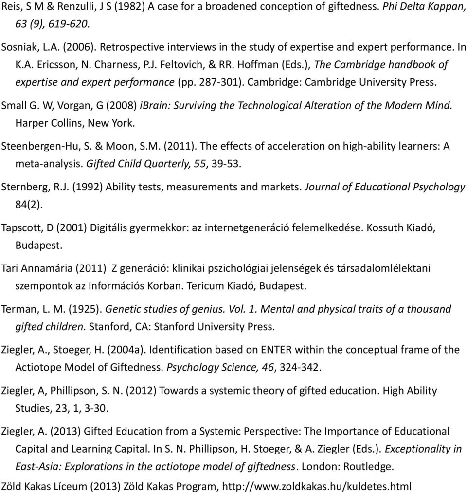 ), The Cambridge handbook of expertise and expert performance (pp. 287-301). Cambridge: Cambridge University Press. Small G.