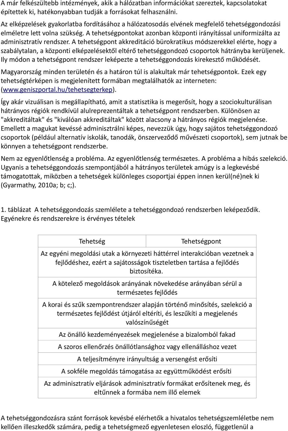 A tehetségpontokat azonban központi irányítással uniformizálta az adminisztratív rendszer.