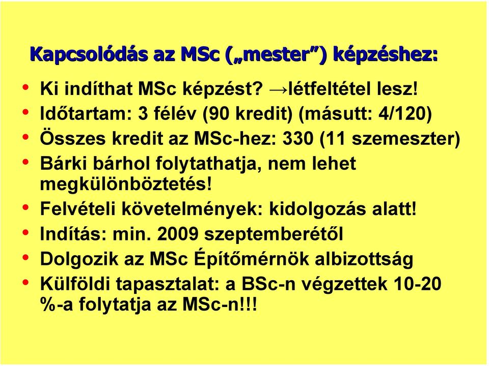 olytathatja, nem lehet megkülönböztetés! Felételi köetelmények: kidolgozás alatt! Indítás: min.