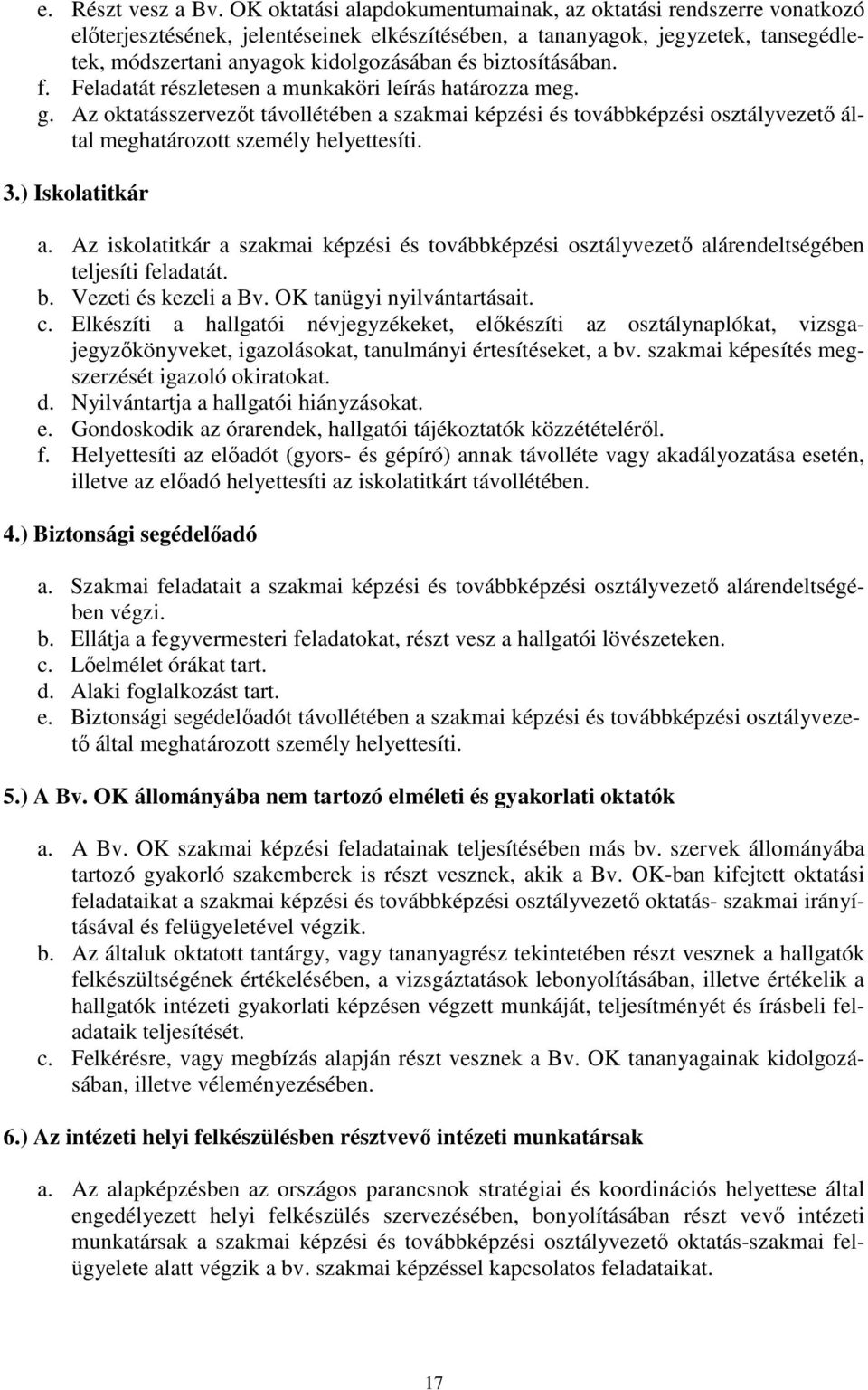 biztosításában. f. Feladatát részletesen a munkaköri leírás határozza meg. g.