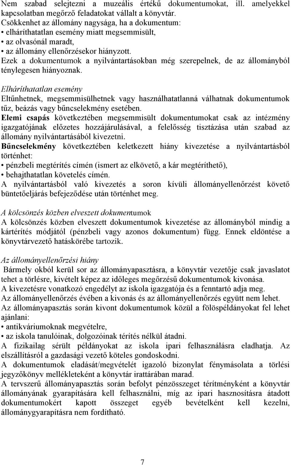 Ezek a dokumentumok a nyilvántartásokban még szerepelnek, de az állományból ténylegesen hiányoznak.