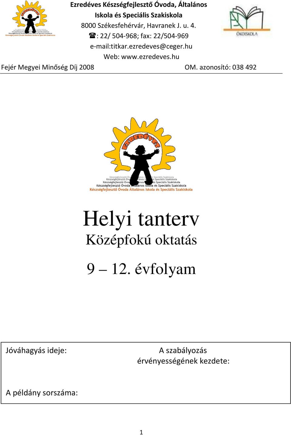 hu Web: www.ezredeves.hu Fejér Megyei Minőség Díj 2008 OM.