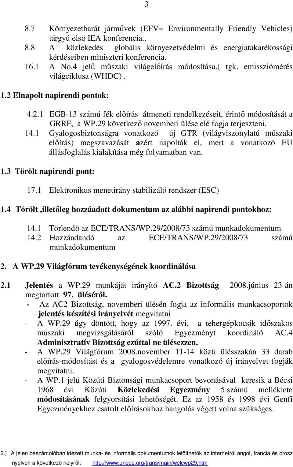 29 következı novemberi ülése elé fogja terjeszteni. 14.