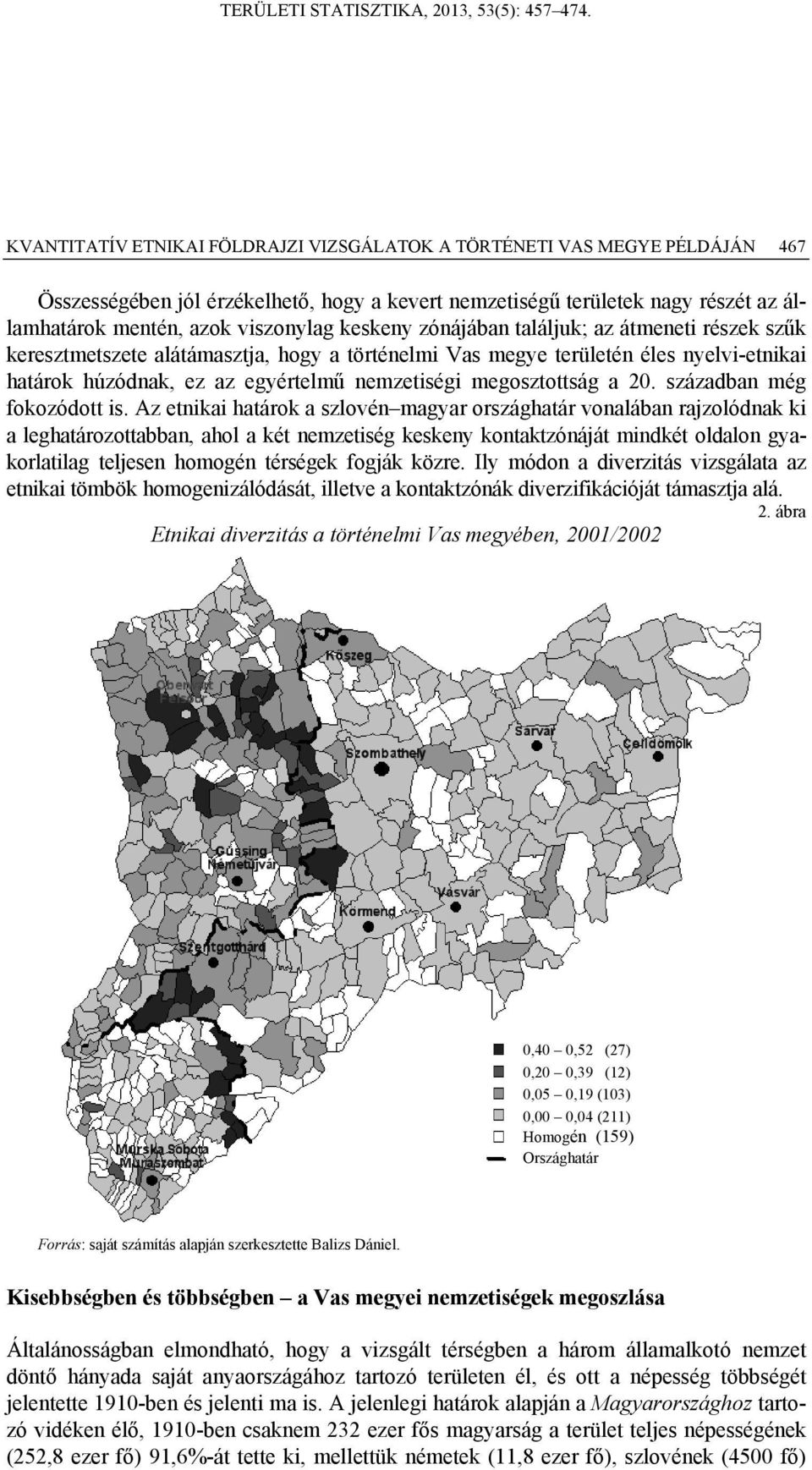 megosztottság a 20. században még fokozódott is.