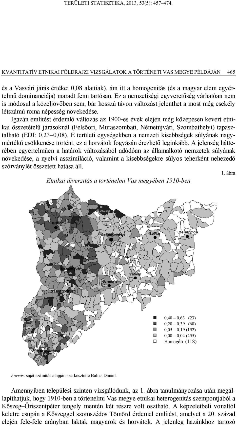 Igazán említést érdemlő változás az 1900-es évek elején még közepesen kevert etnikai összetételű járásoknál (Felsőőri, Muraszombati, Németújvári, Szombathelyi) tapasztalható (EDI: 0,23 0,08).