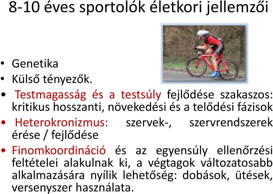 fázisok Heterokronizmus: szervek-, szervrendszerek érése / fejlődése Finomkoordináció és az