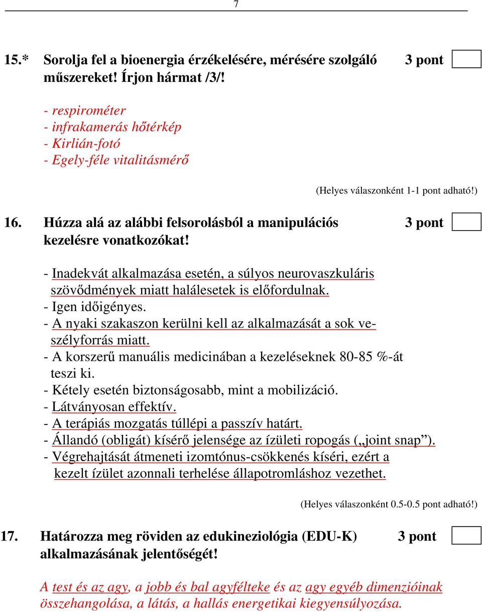 - Igen id igényes. - A nyaki szakaszon kerülni kell az alkalmazását a sok veszélyforrás miatt. - A korszer manuális medicinában a kezeléseknek 80-85 %-át teszi ki.