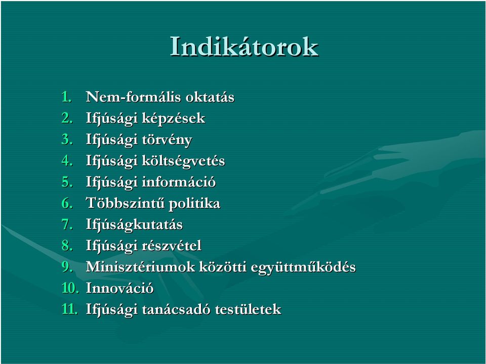 Többszintű politika 7. Ifjúságkutat gkutatás 8. Ifjúsági részvr szvétel 9.