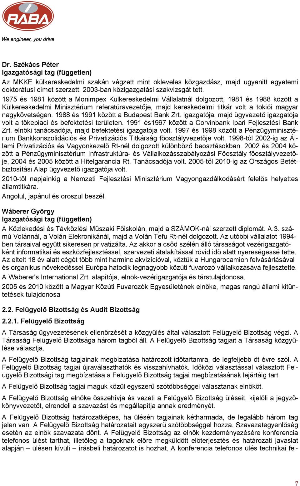 1975 és 1981 között a Monimpex Külkereskedelmi Vállalatnál dolgozott, 1981 és 1988 között a Külkereskedelmi Minisztérium referatúravezetője, majd kereskedelmi titkár volt a tokiói magyar