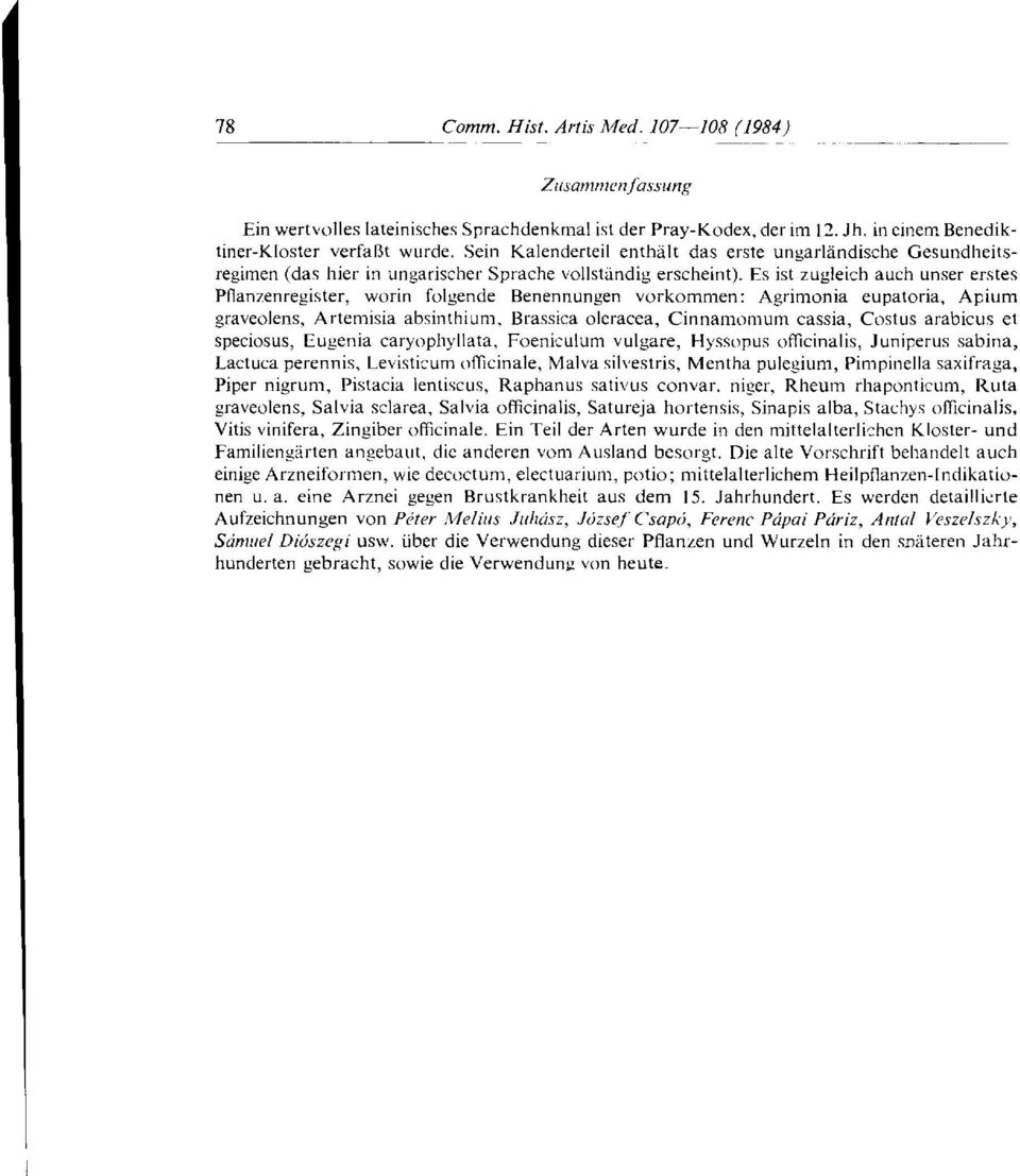 Es ist zugleich auch unser erstes Pflanzenregister, worin folgende Benennungen vorkommen: Agrimonia eupatoria, Apium graveolens, Artemisia absinthium, Brassica oleracea, Cinnamomum cassia, Costus