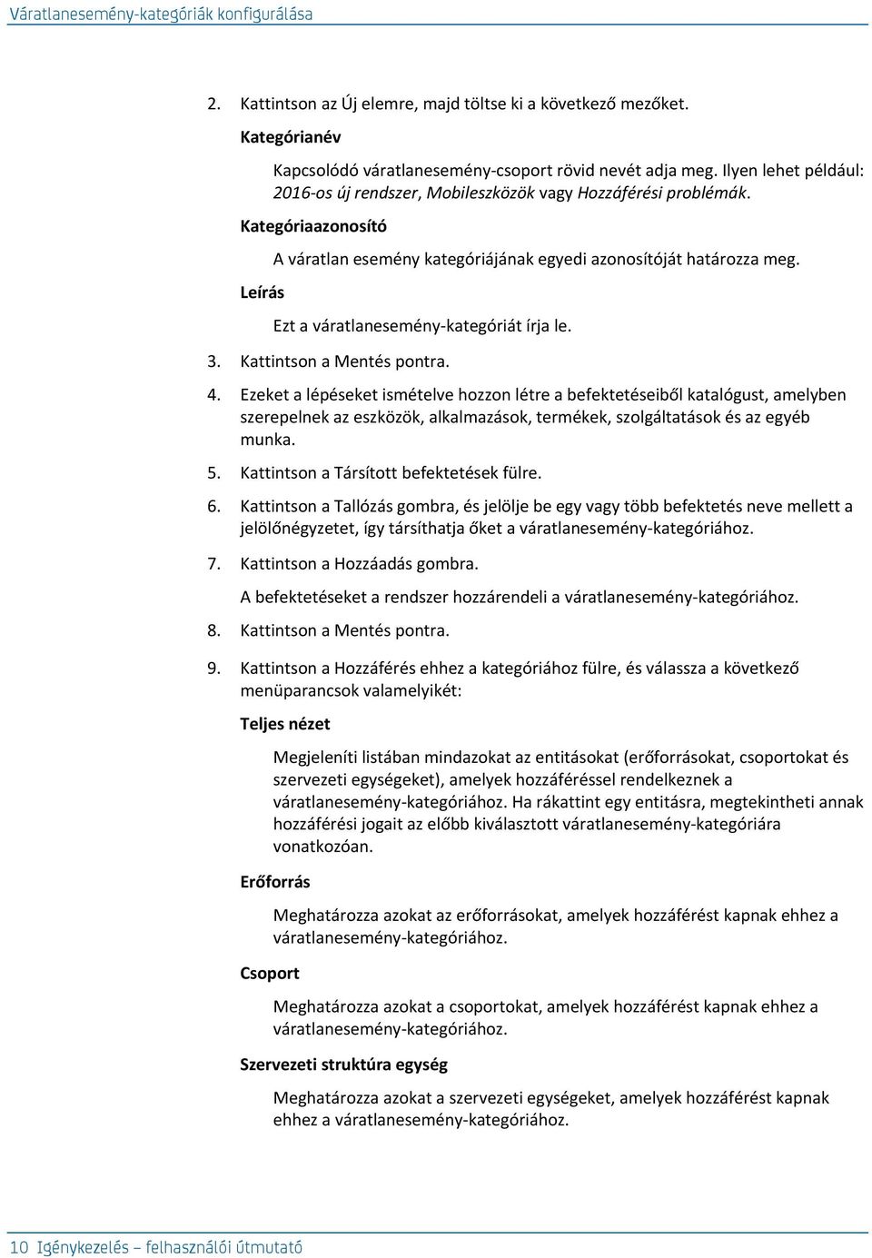 Ezt a váratlanesemény-kategóriát írja le. 3. Kattintson a Mentés pontra. 4.