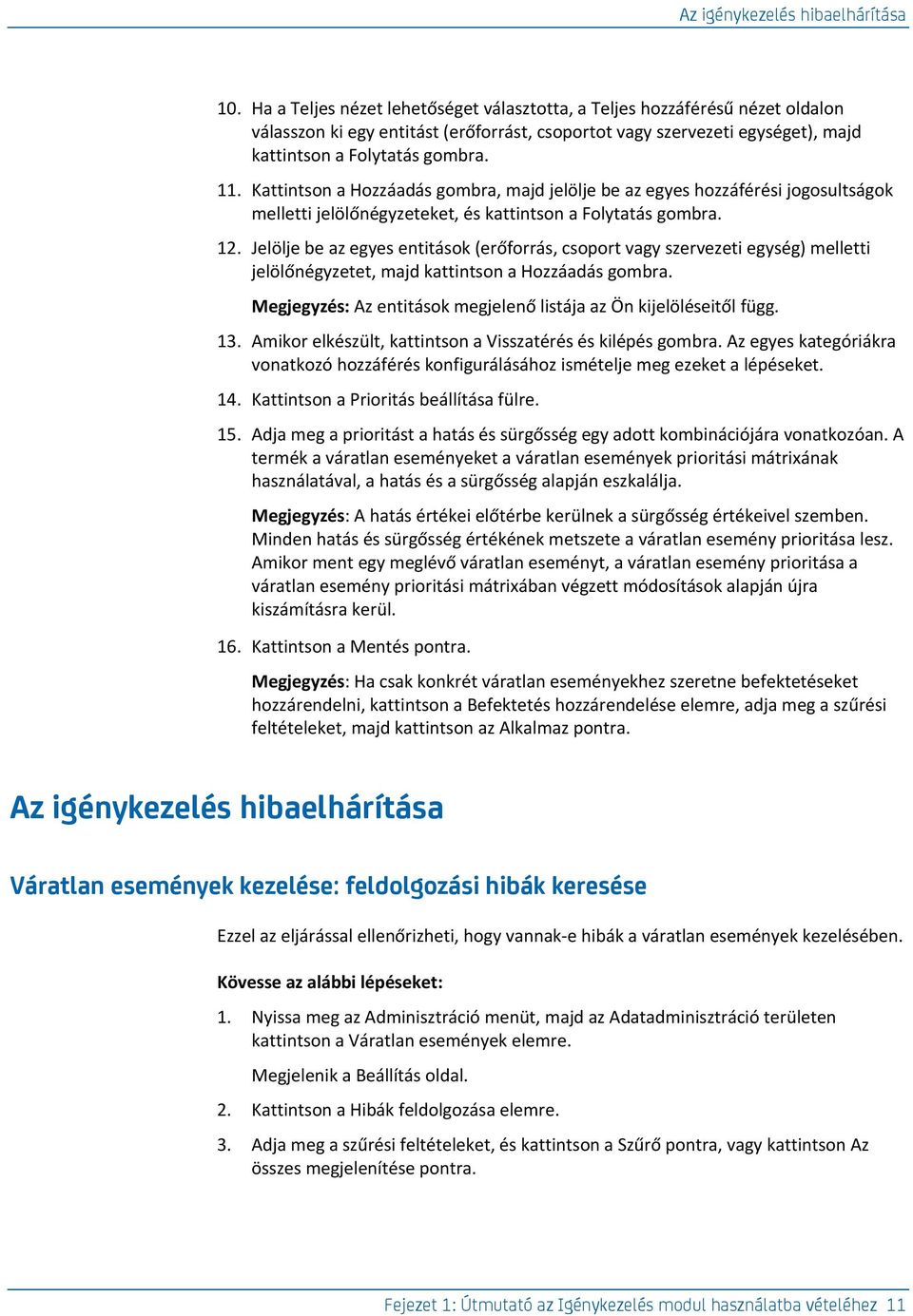Kattintson a Hozzáadás gombra, majd jelölje be az egyes hozzáférési jogosultságok melletti jelölőnégyzeteket, és kattintson a Folytatás gombra. 12.