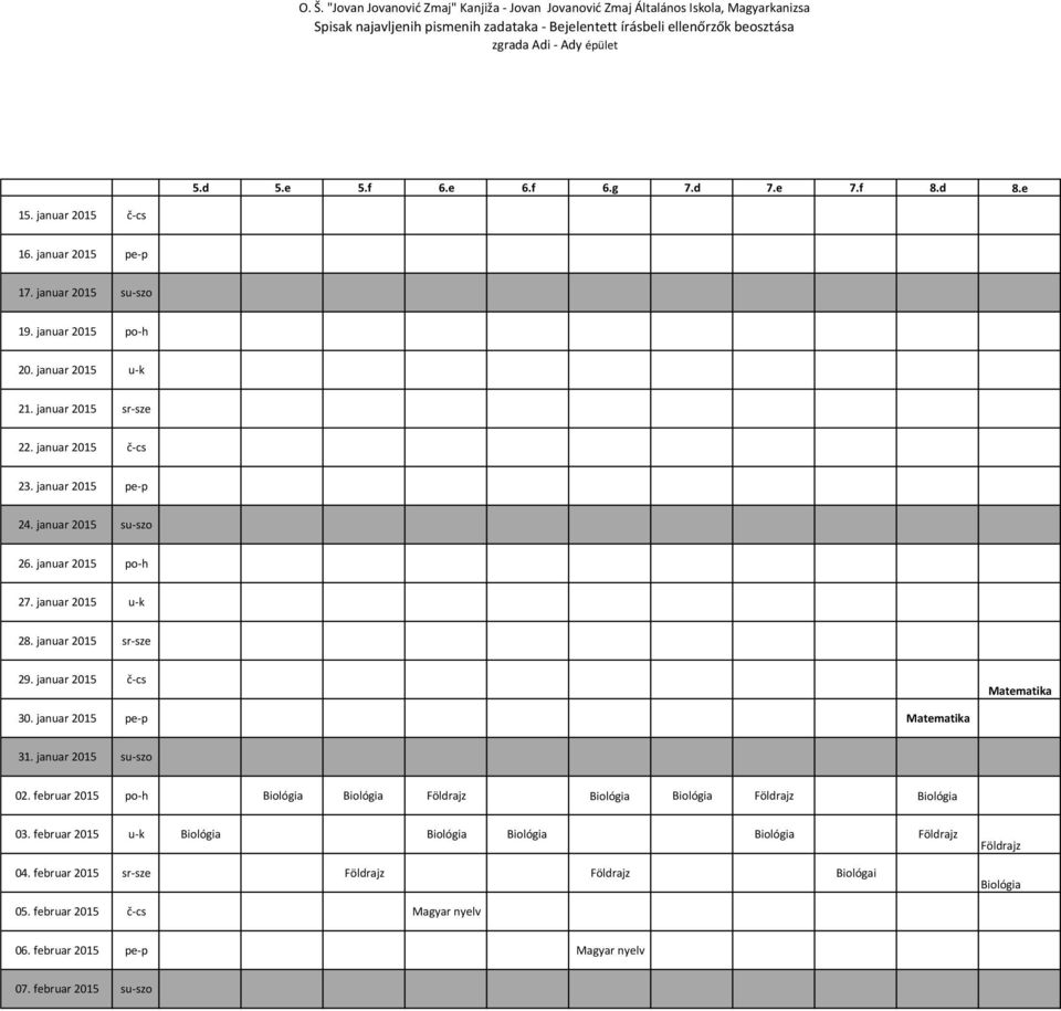 januar 2015 su-szo 02. februar 2015 po-h Biológia Biológia Földrajz Biológia Biológia Földrajz Biológia 03.