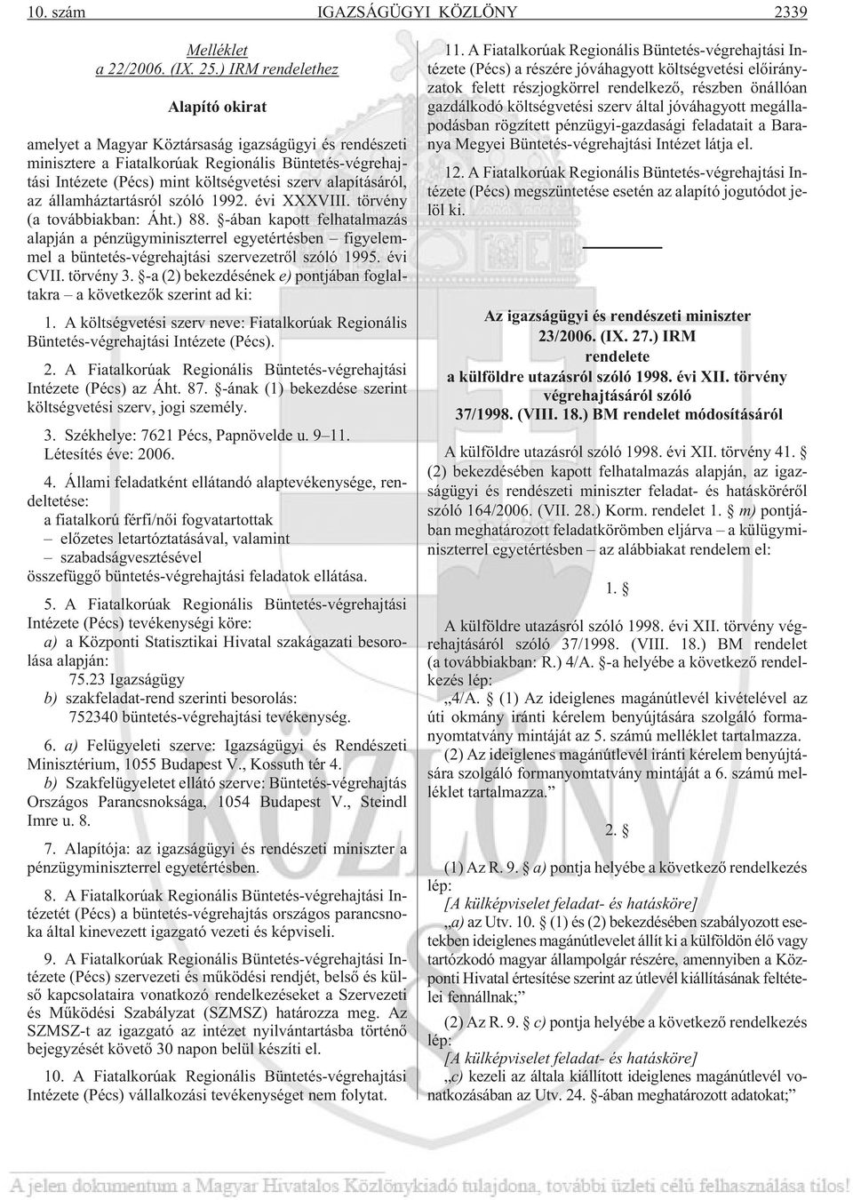 alapításáról, az államháztartásról szóló 1992. évi XXXVIII. törvény (a továbbiakban: Áht.) 88.