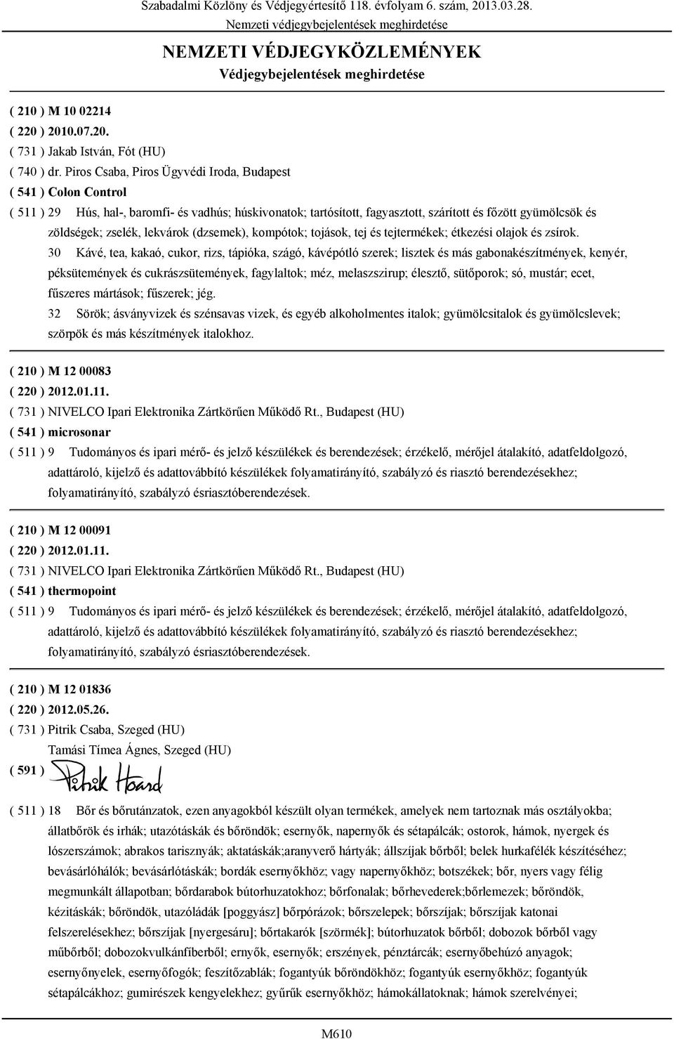 lekvárok (dzsemek), kompótok; tojások, tej és tejtermékek; étkezési olajok és zsírok.