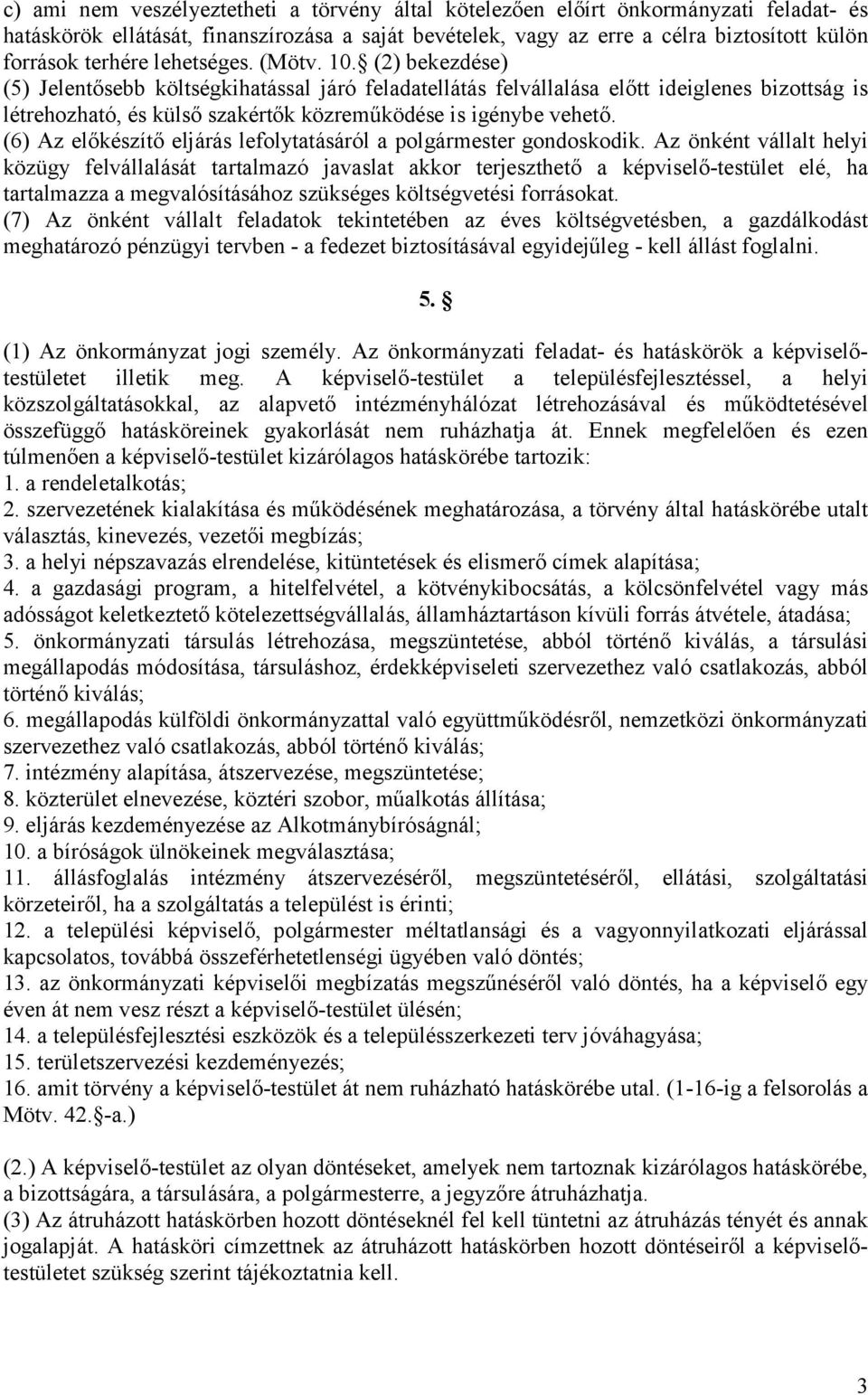 (6) Az előkészítő eljárás lefolytatásáról a polgármester gondoskodik.