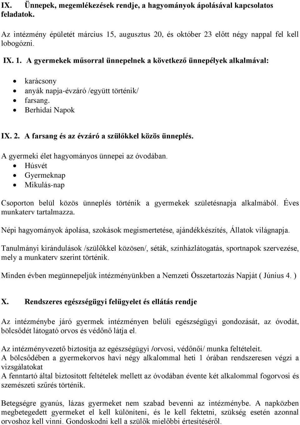 Berhidai Napok IX. 2. A farsang és az évzáró a szülőkkel közös ünneplés. A gyermeki élet hagyományos ünnepei az óvodában.