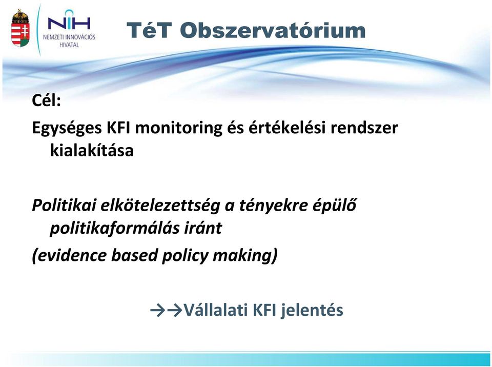 elkötelezettség a tényekre épülő politikaformálás