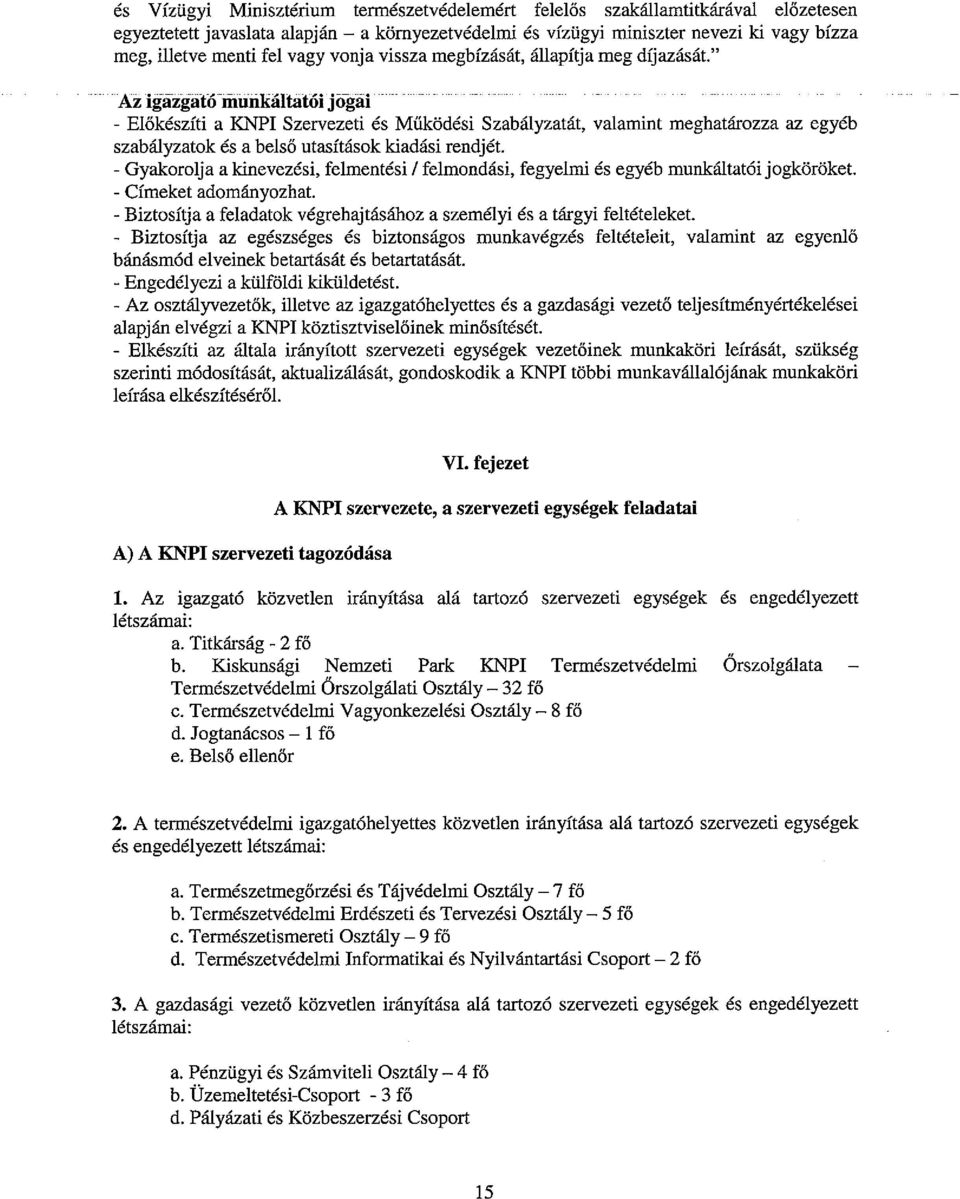 Azig~z~átóiiiiíűkáItatóijö~ái~ - - Előkészíti a KNPI Szervezeti és Működési Szabályzatát, valamint meghatározza az egyéb szabályzatok és a belső utasítások kiadási rendjét.