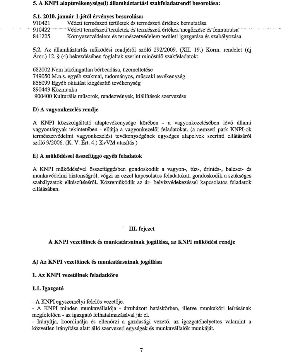 Környezetvédelem és természetvédelem területi igazgatása és szabályozása 5.2. Az államháztartás működési rendjéről szóló 292/2009. (Xii 19.) Korm. rendelet (új Amr.) 12.