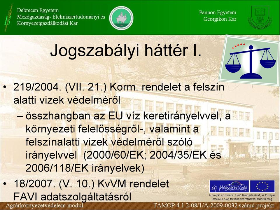 keretirányelvvel, a környezeti felelősségről-, valamint a felszínalatti vizek