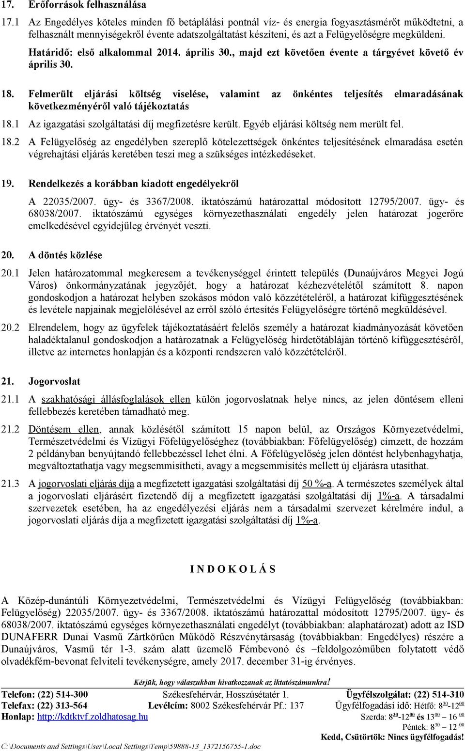 Határidő: első alkalommal 04. április 30., majd ezt követően évente a tárgyévet követő év április 30. 8.