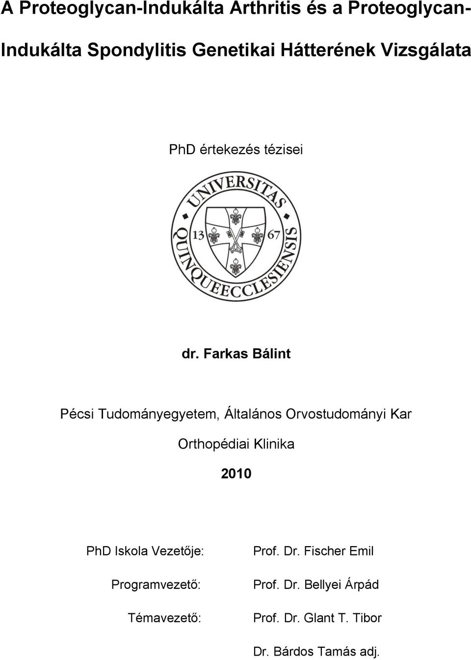 Farkas Bálint Pécsi Tudományegyetem, Általános Orvostudományi Kar Orthopédiai Klinika 2010