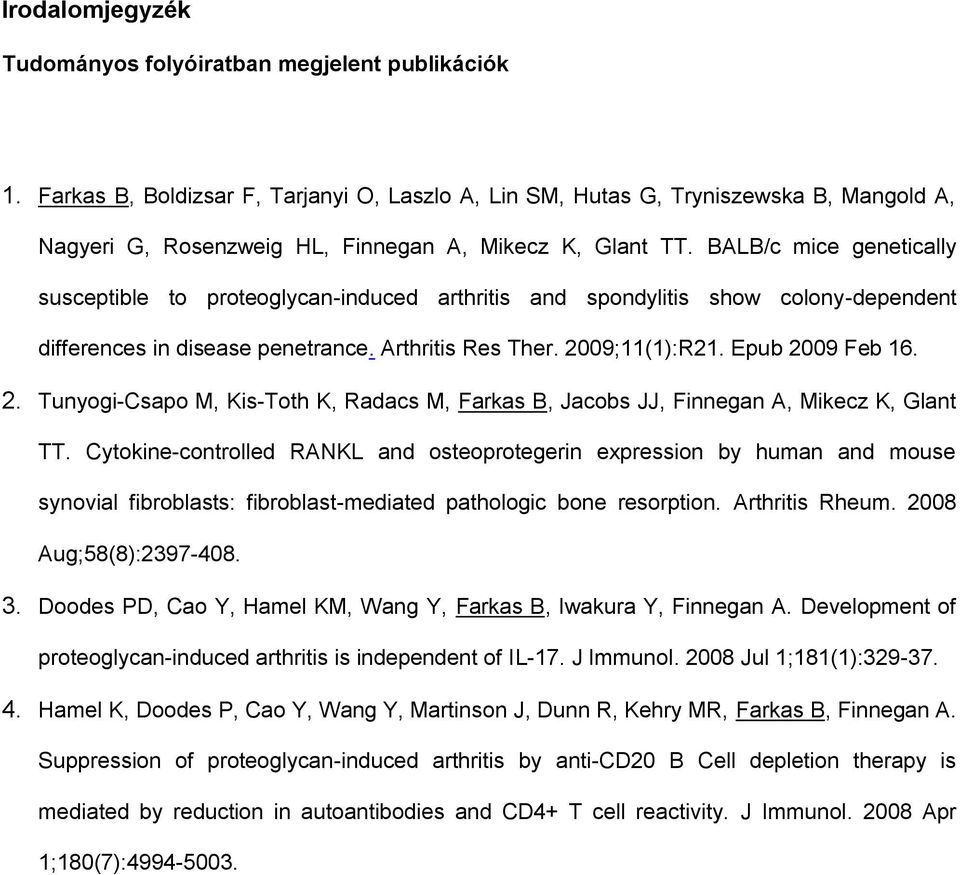 BALB/c mice genetically susceptible to proteoglycan-induced arthritis and spondylitis show colony-dependent differences in disease penetrance. Arthritis Res Ther. 20