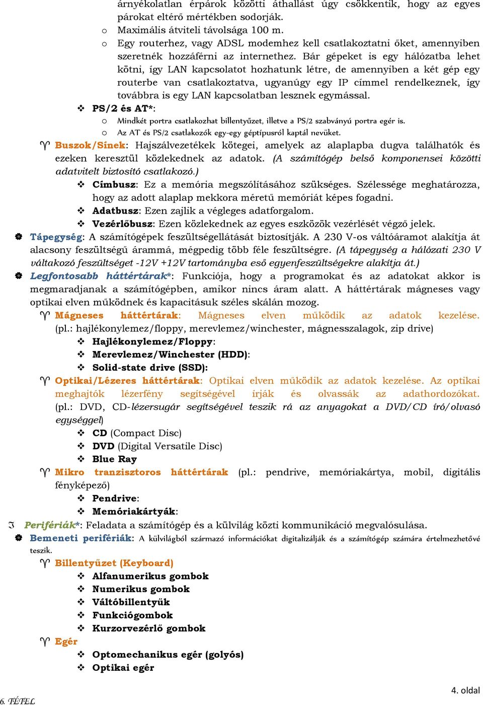 Bár gépeket is egy hálózatba lehet kötni, így LAN kapcsolatot hozhatunk létre, de amennyiben a két gép egy routerbe van csatlakoztatva, ugyanúgy egy IP címmel rendelkeznek, így továbbra is egy LAN